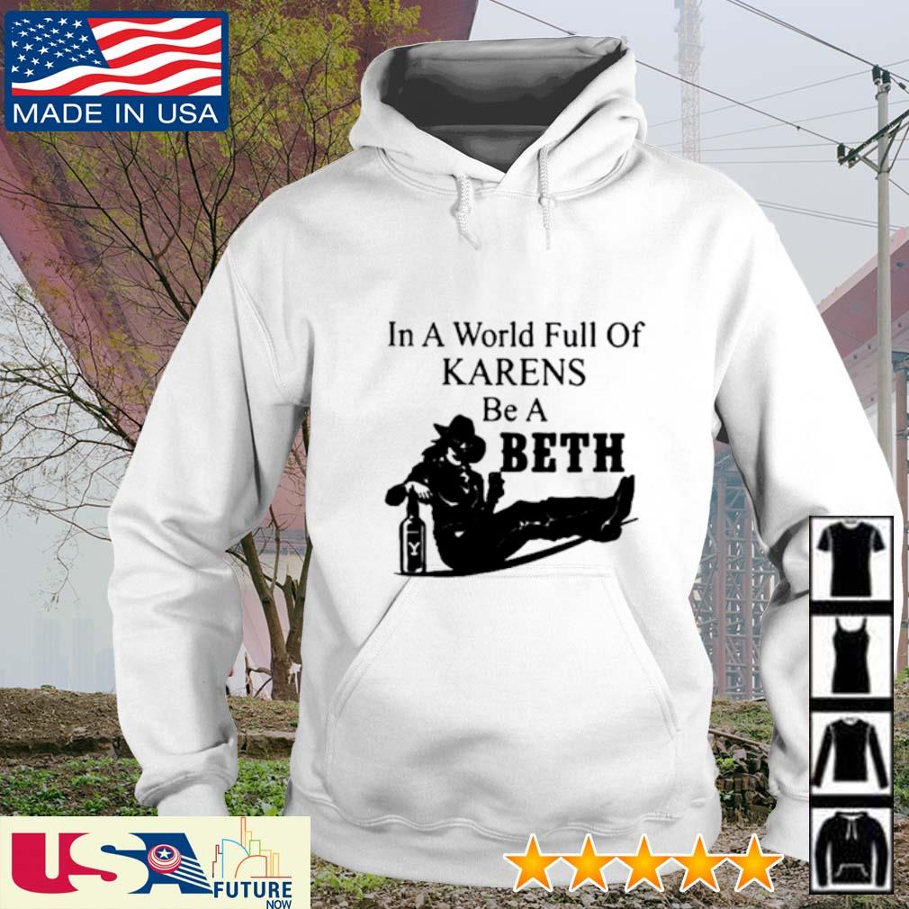 in a world full of karens be a beth sweatshirt