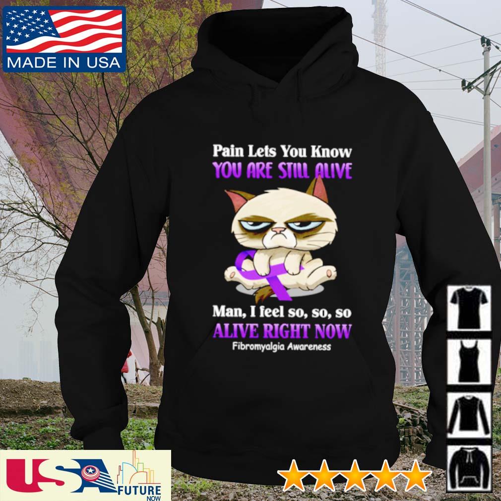 Cat pain lets you know you are still alive man I feel so so so alive right now Fibromyalgia Awareness s hoodie