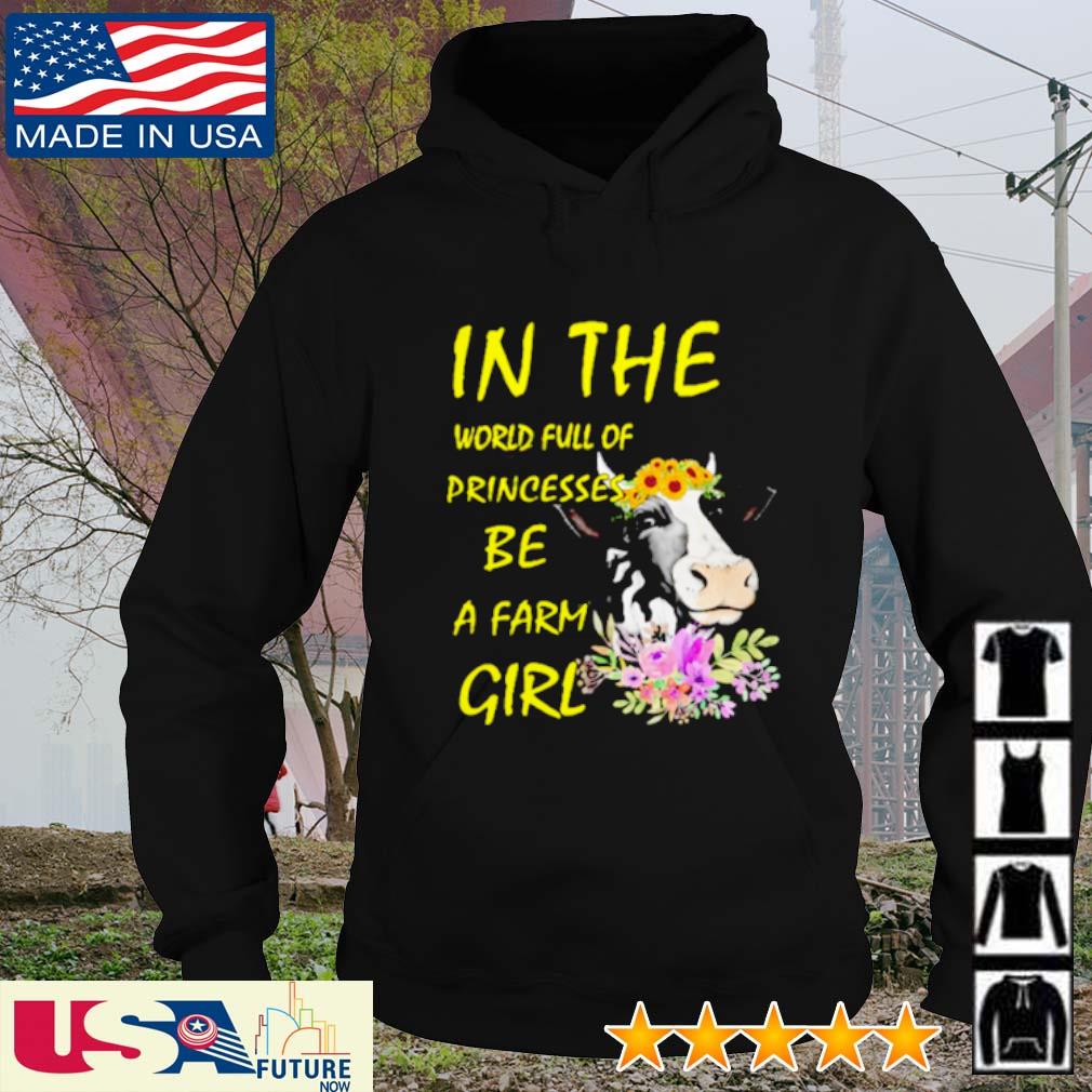 Cow in the world full of princesses be a farm girl s hoodie