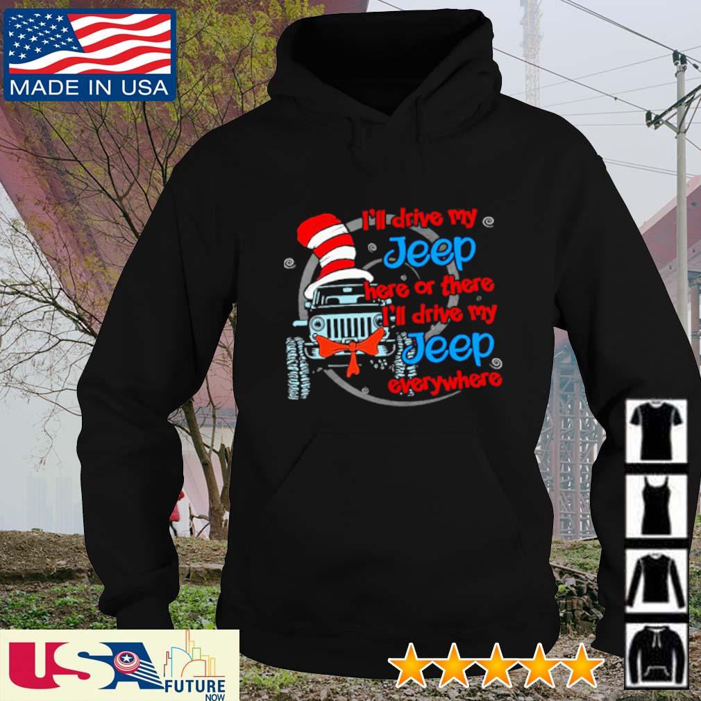 Dr Seuss I'll drive my Jeep here or there or everywhere s hoodie