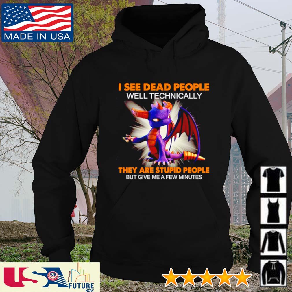 Dragon I see dead people well technically they are stupid people but give me a few minutes s hoodie