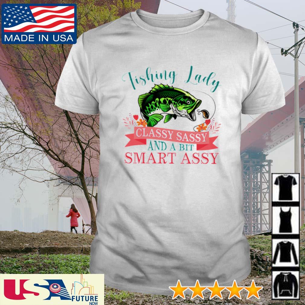 Fishing lady classy sassy and a bit smart assy shirt