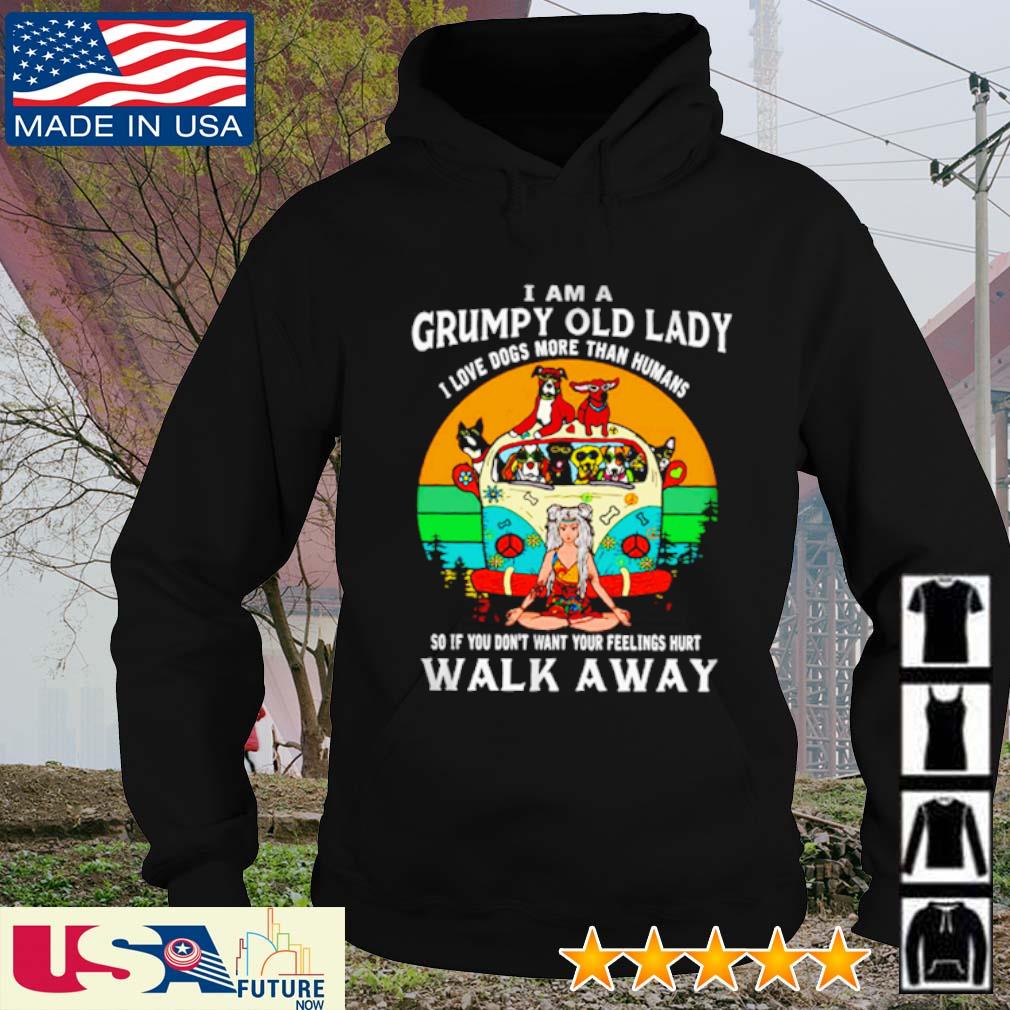 Hippie I am a grumpy old lady I love dogs more than humans so if you don't want your feelings hurt walk away s hoodie