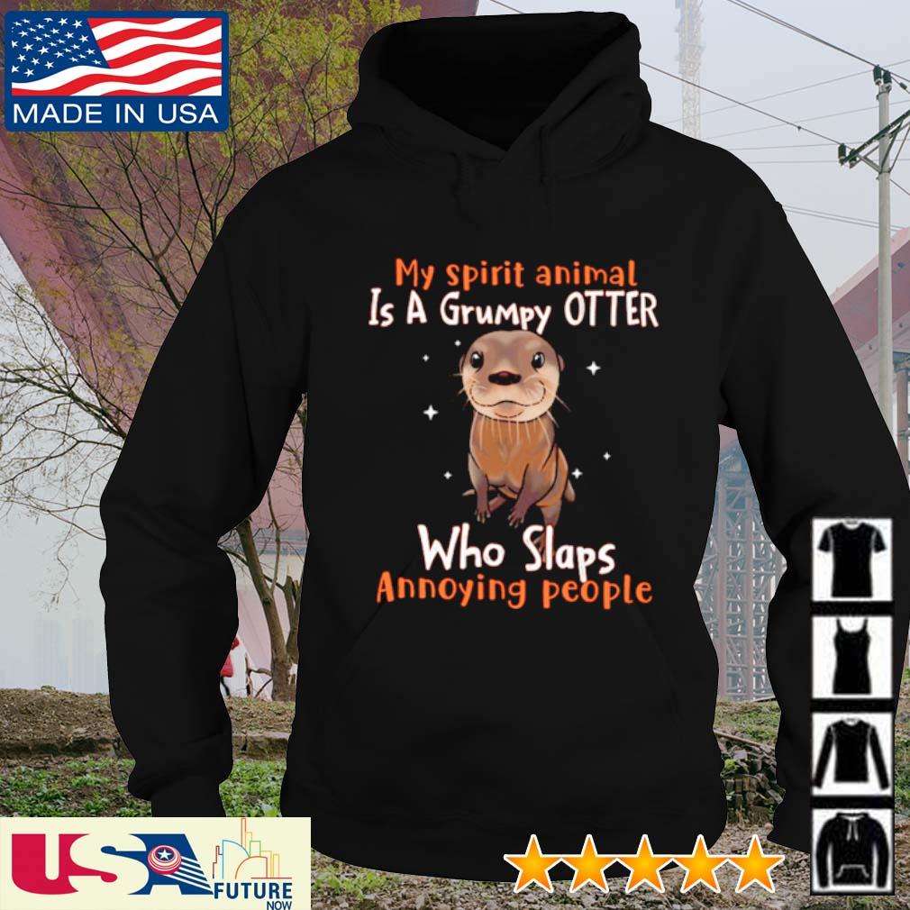 My spirit animal is a grumpy Otter who slaps annoying people s hoodie