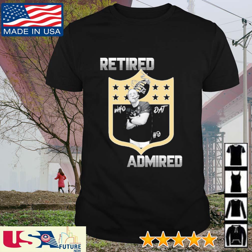 New Orleans Saints 9 Drew Brees retired Admired who dat shirt