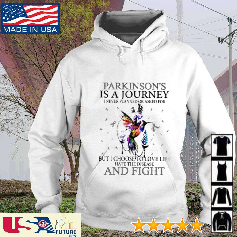 Parkinson's is a journey I never planned or asked for but I choose to love life hate the disease and fight s hoodie