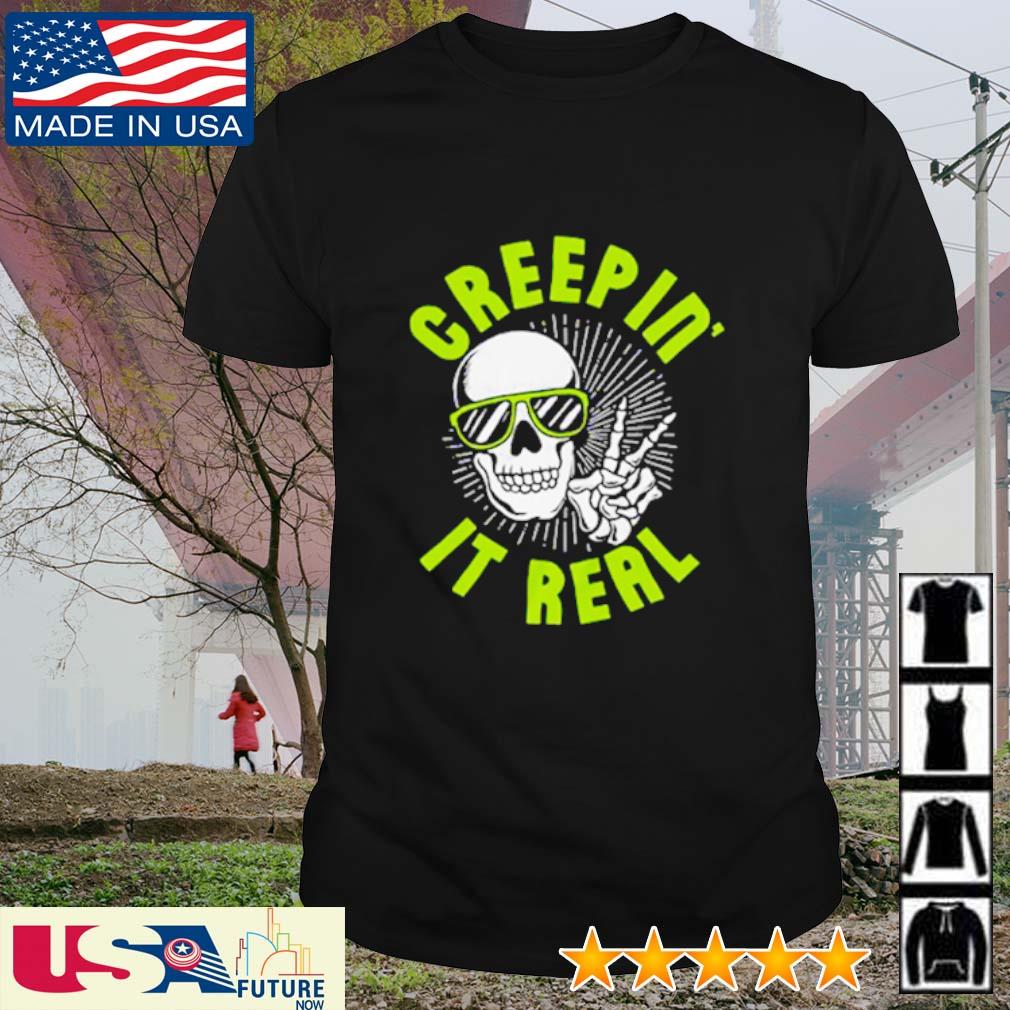 Skull creepin' it real shirt