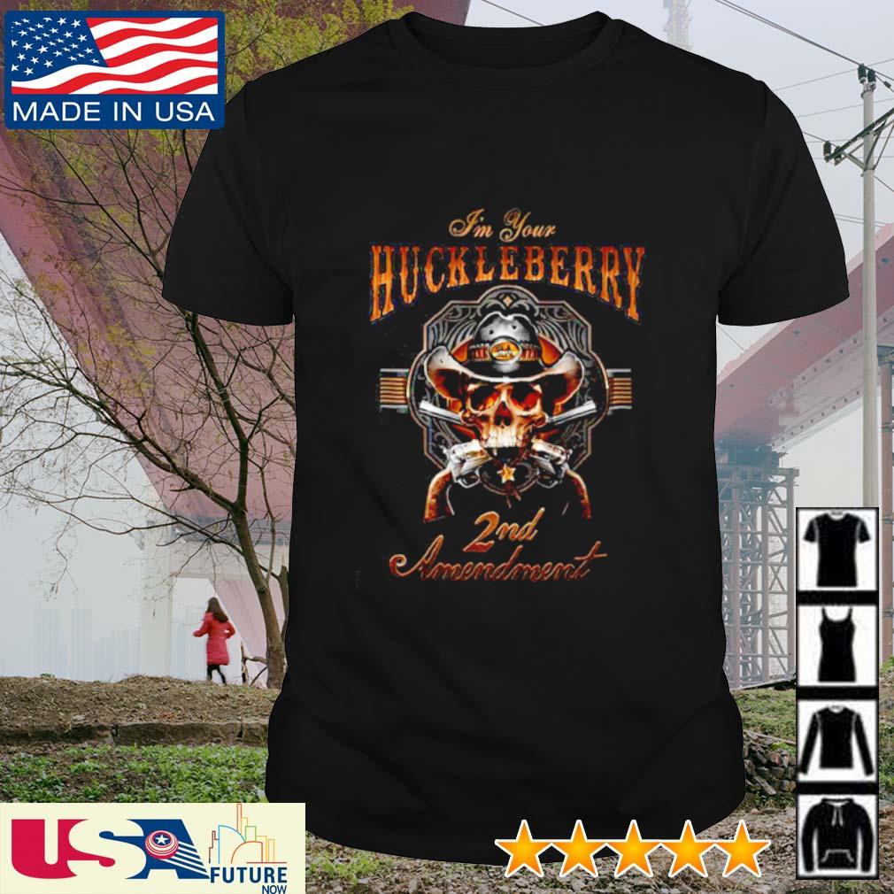 Skull I'm your Huckleberry 2nd amendment shirt