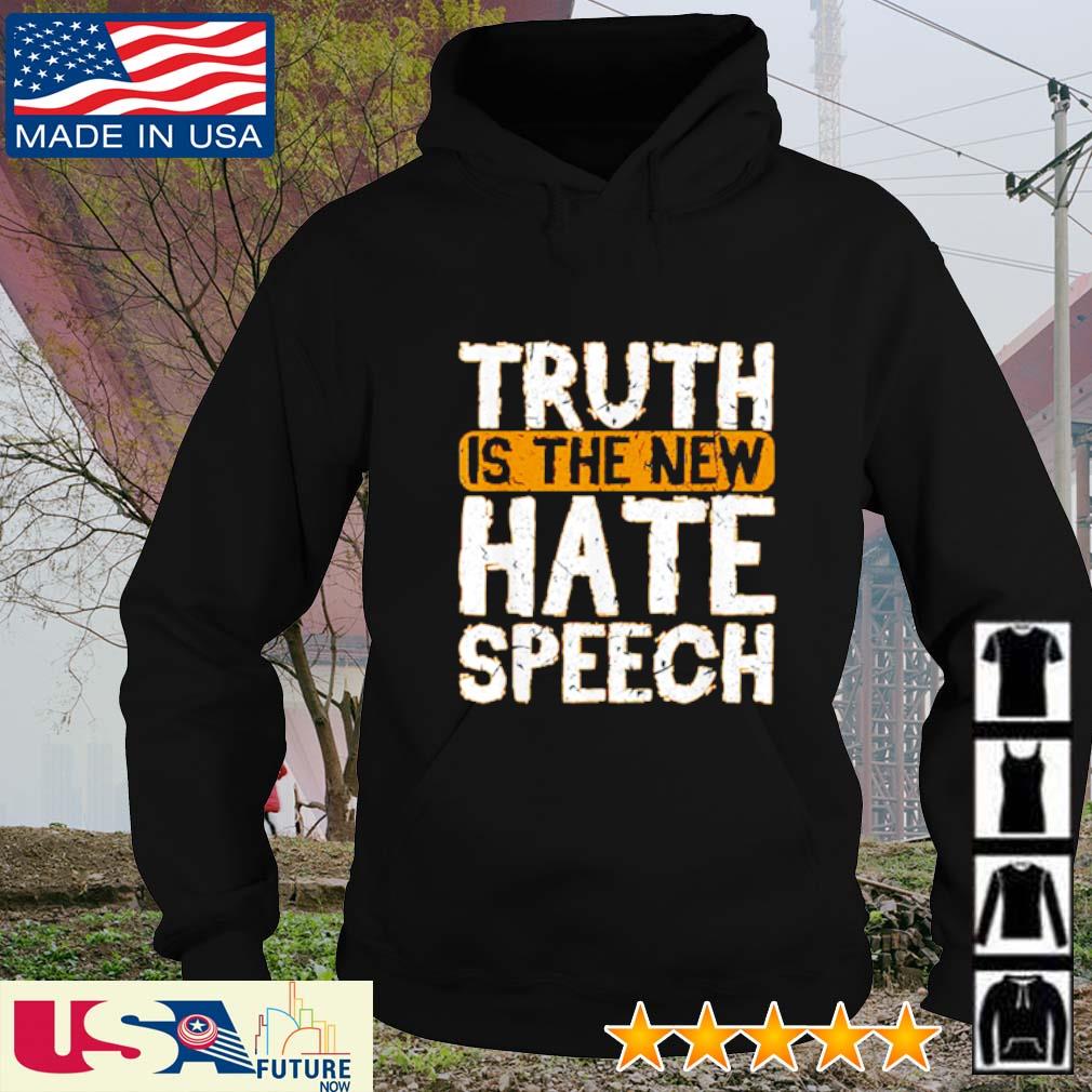 truth is the new hate speech shirt