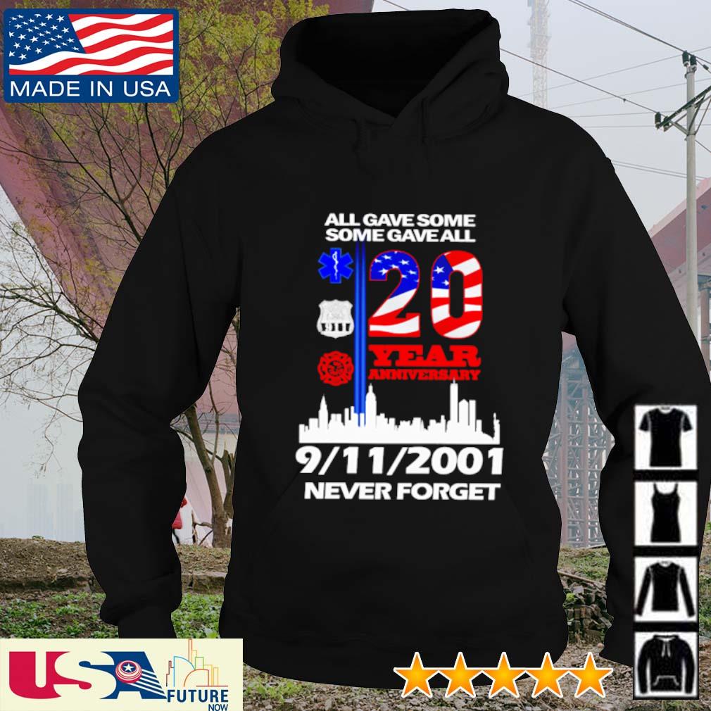 All gave some some gave all 20 year anniversary 9 11 2001 never forget America Flag s hoodie