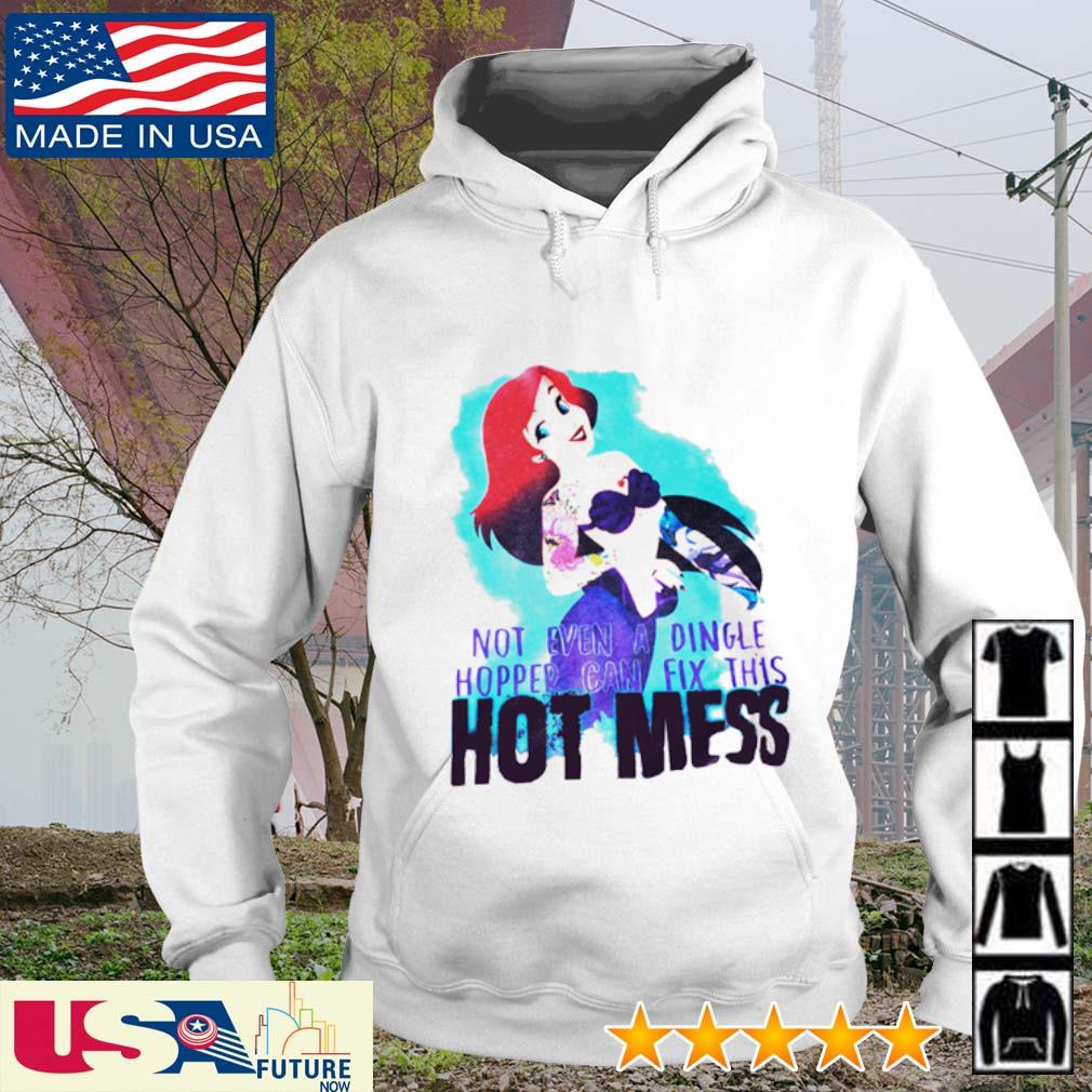 Mermaid not even a dingle hopper can fix this hot mess hoodie