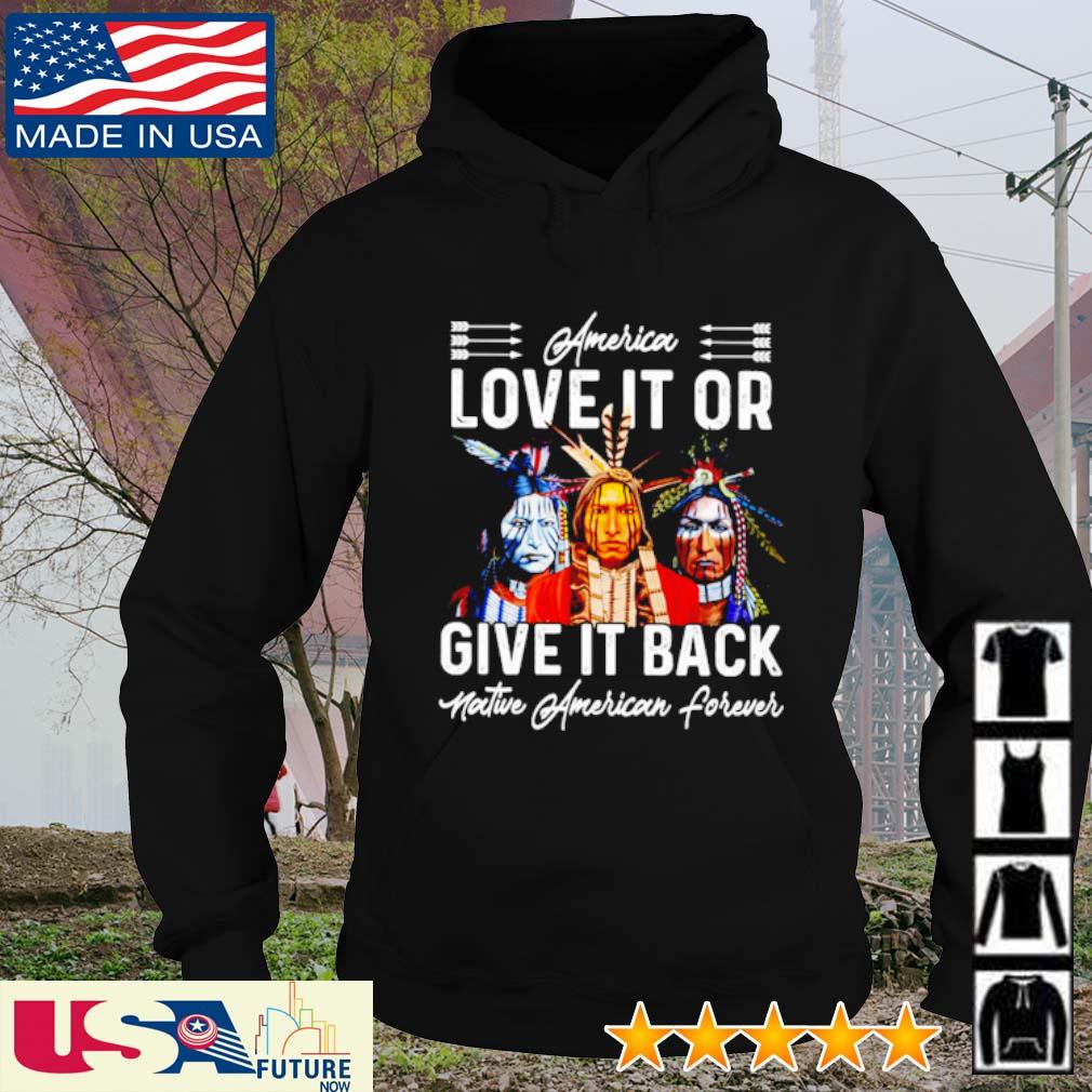 Native America love it or give it back native America forever s hoodie