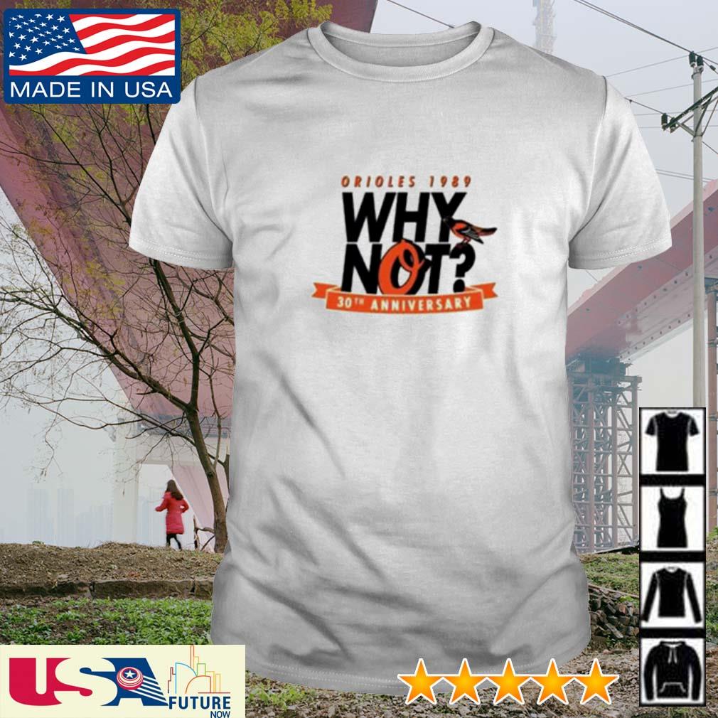 Orioles 1989 why not 30th anniversary shirt