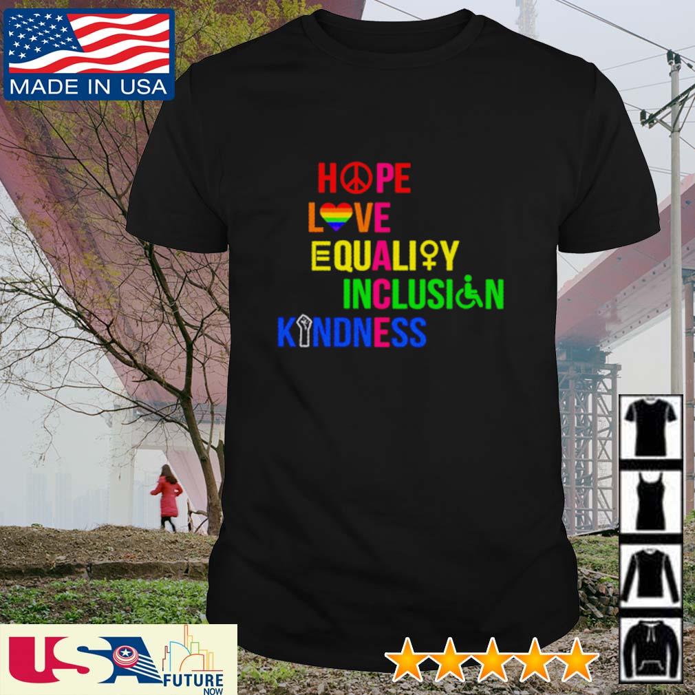 Peace hope love equality inclusion kindness shirt