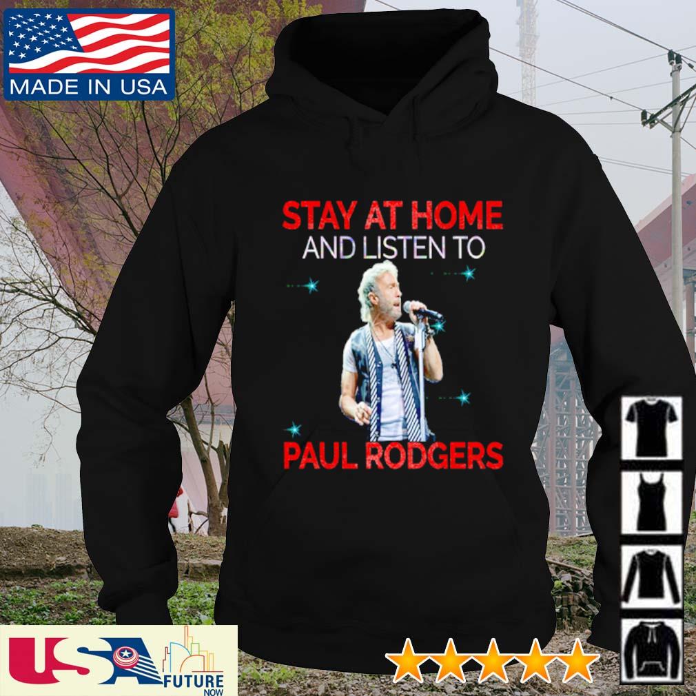 Stay at home and listen to Paul Rodgers s hoodie