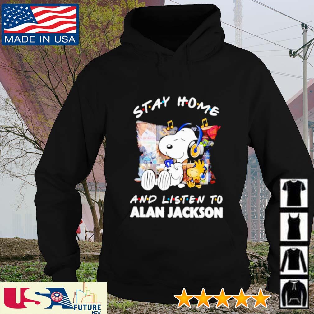 Stay home and listen to Alan Jackson Snoopy and Woodstock s hoodie