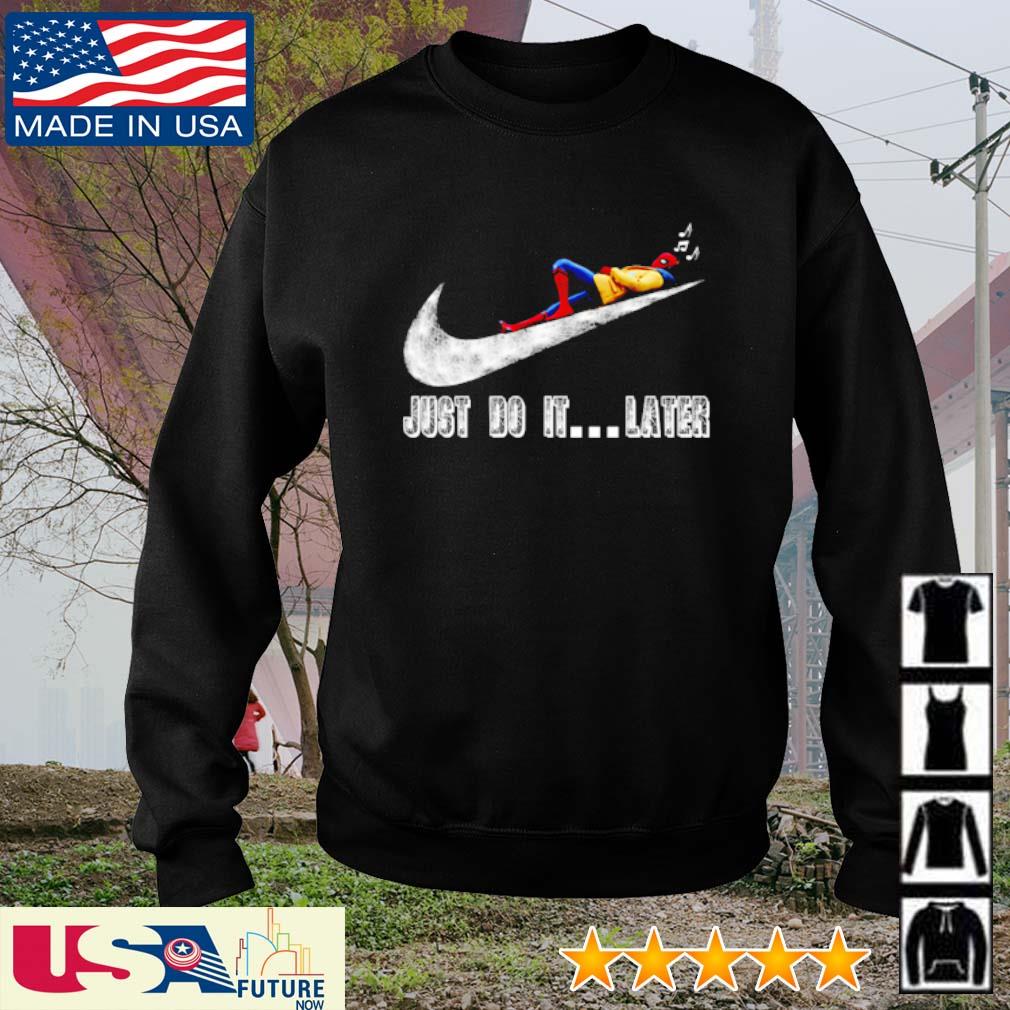 Spider-man just do it later Nike shirt, hoodie, sweater, long sleeve and  tank top