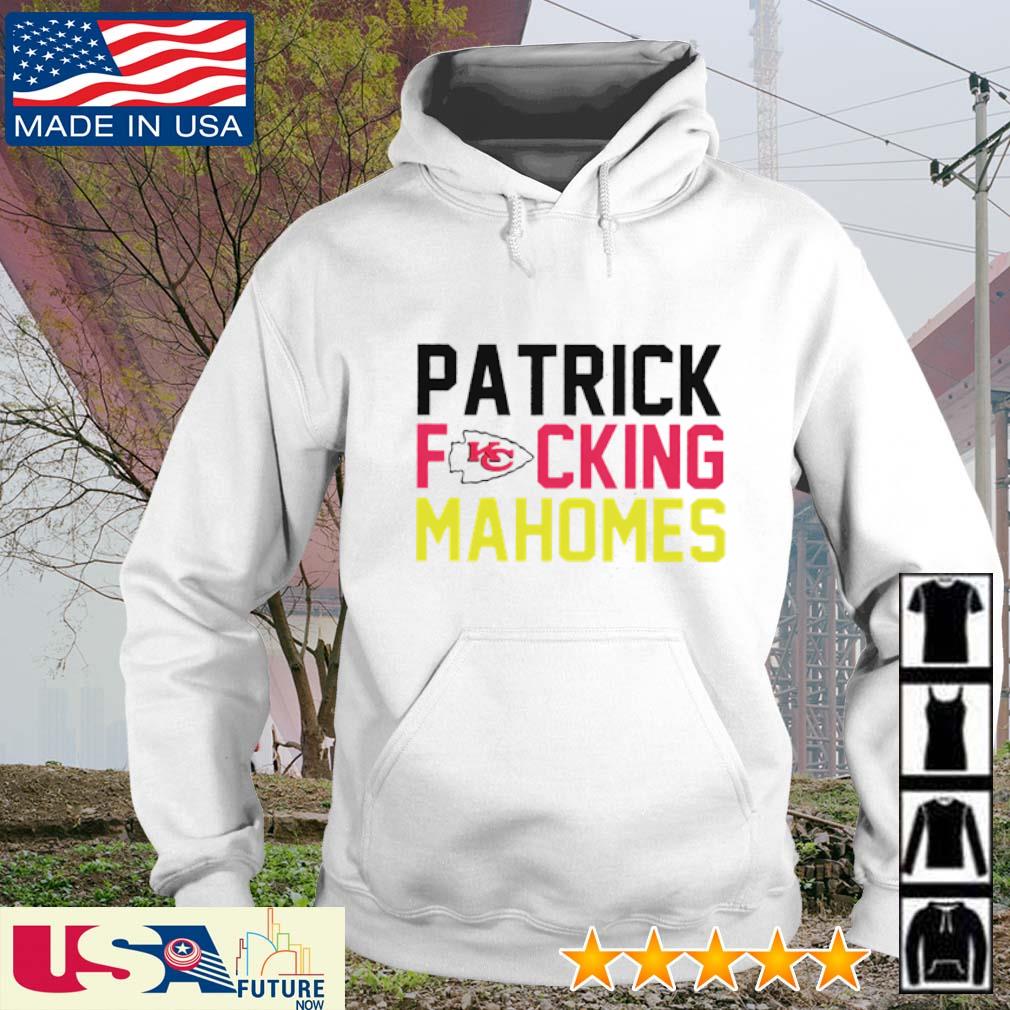 Kansas City Chiefs Patrick Fucking Mahomes Shirt, hoodie, sweater, long  sleeve and tank top