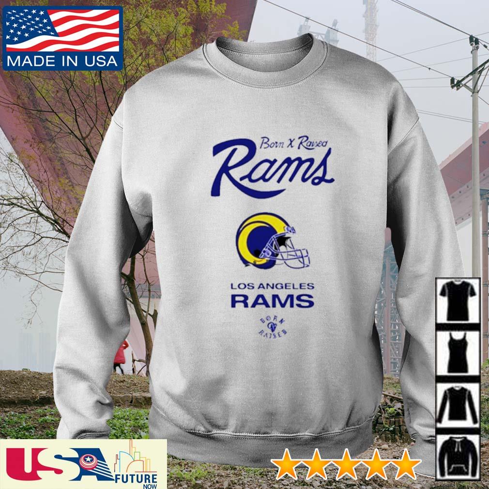 Funny born and Raised Rams Los Angeles Rams shirt, hoodie, sweater