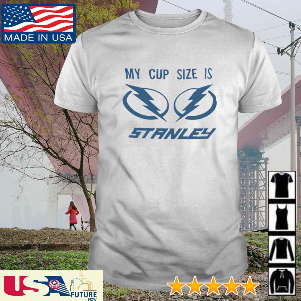 Lightning Stanley Cup Hockey My Cup Size is Stanley shirt, hoodie