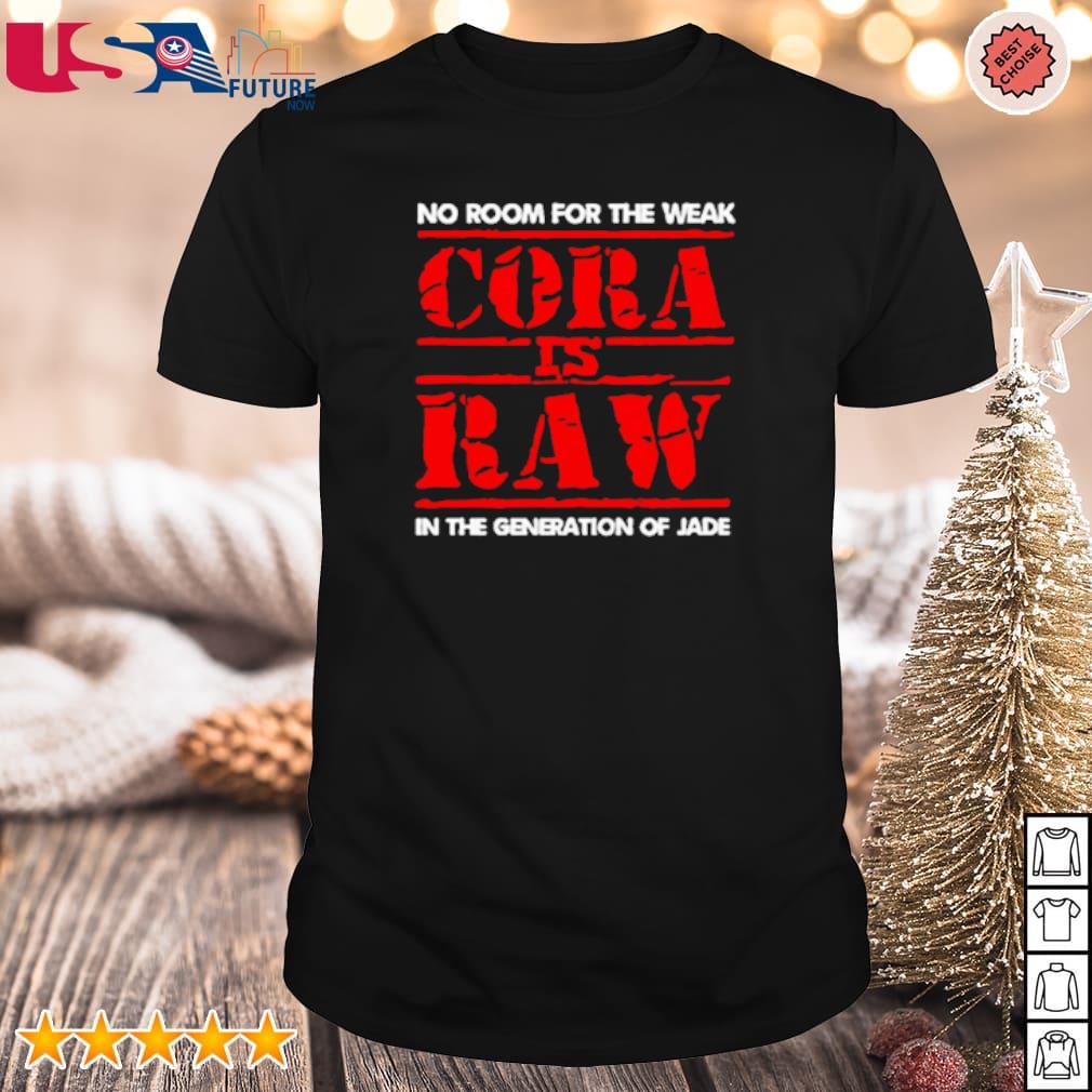 Awesome no room for the weak cora is raw in the generation of jade shirt