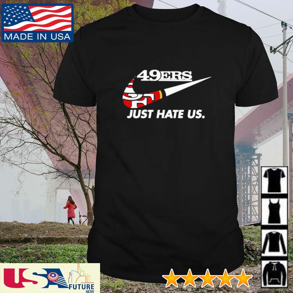 NFL SAN FRANCISCO 49ERS JUST HATE US SHIRT