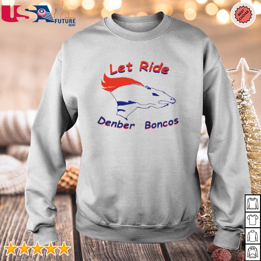 Bucktee Let Ride denber boncos Shirt (Style: Crewneck Sweatshirt, Color: Carolina Blue, Size: M)