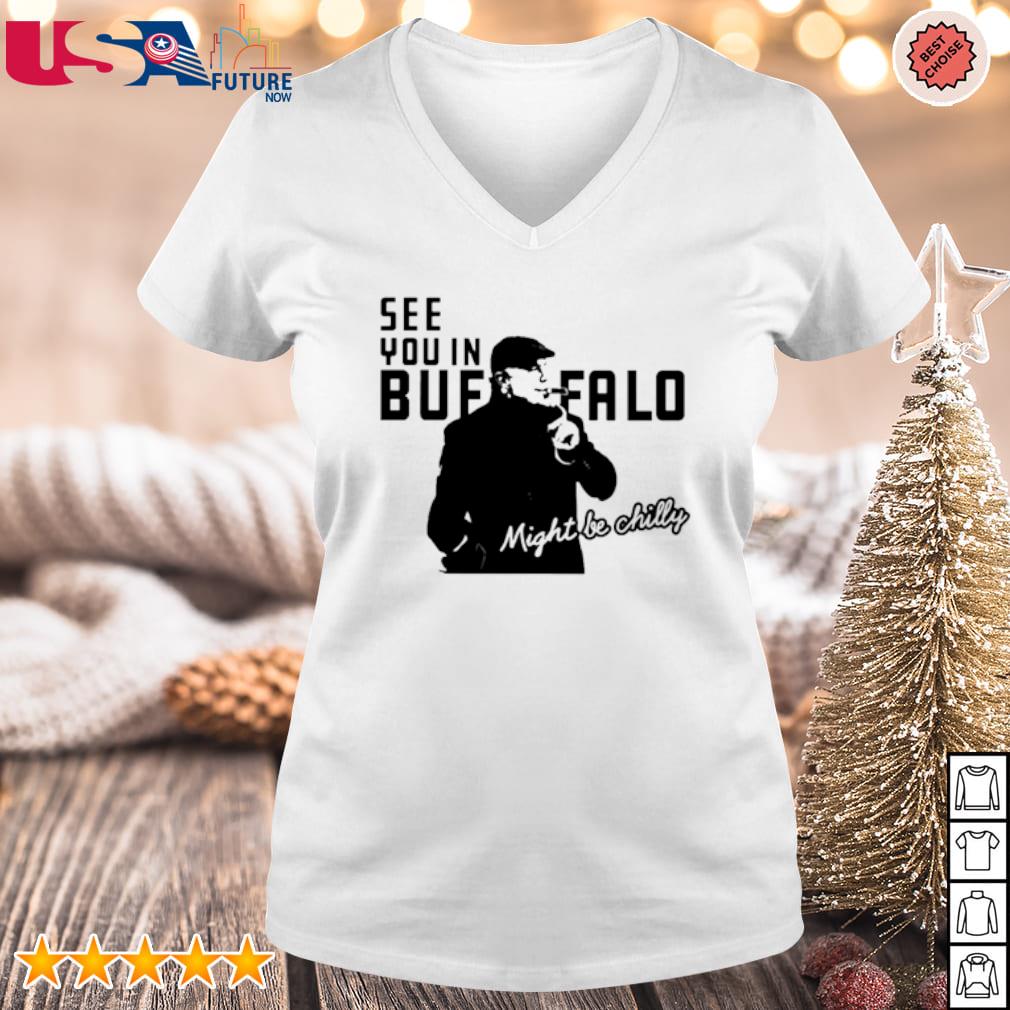 Steve Tasker see you in Buffalo might be chilly shirt, hoodie, sweater,  long sleeve and tank top