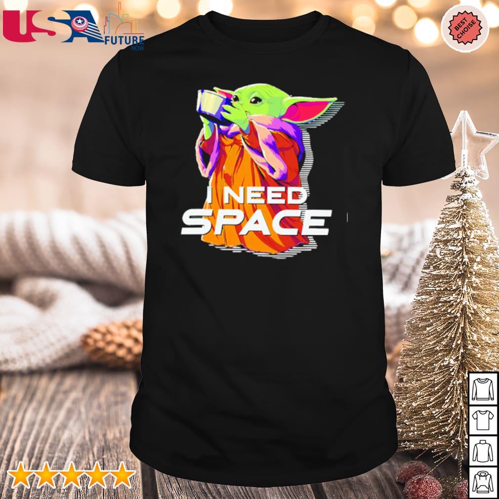 Best yoda I need space shirt