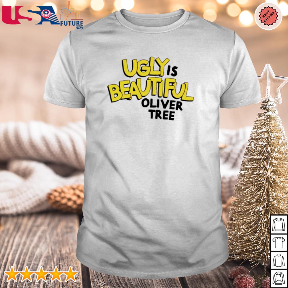 Funny ugly is beautiful oliver tree shirt