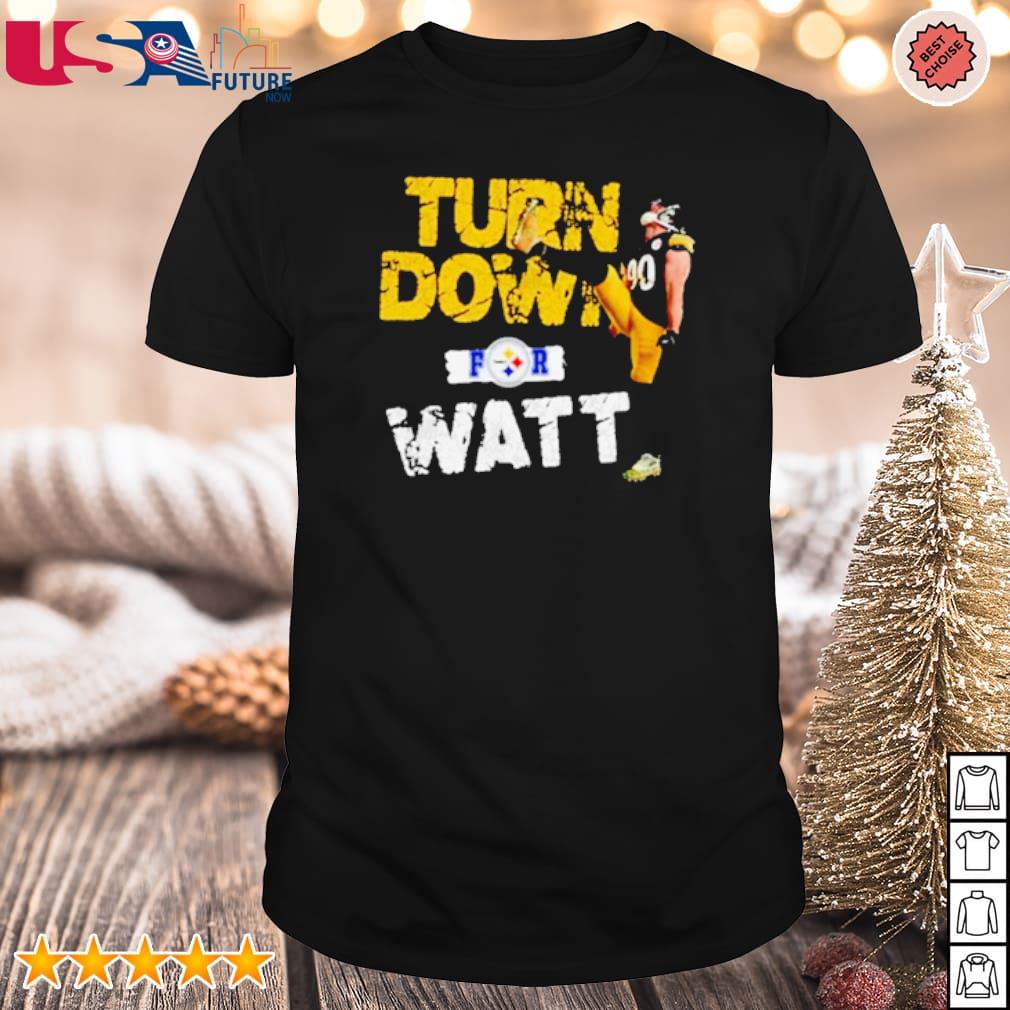 T.J. Watt Turn down for Watt t-shirt, hoodie, sweater, long sleeve and tank  top