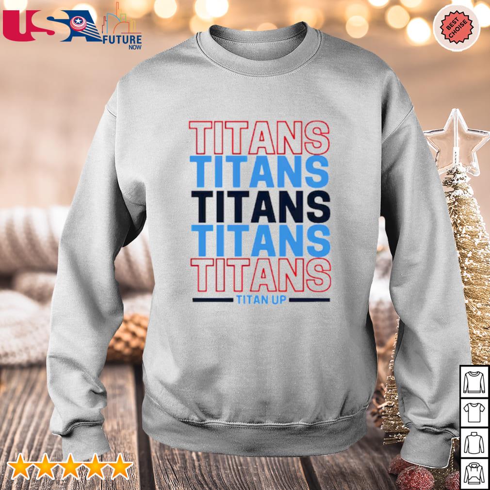 Tennessee Titans Titan Up Nfl Shirt, hoodie, sweater, long sleeve