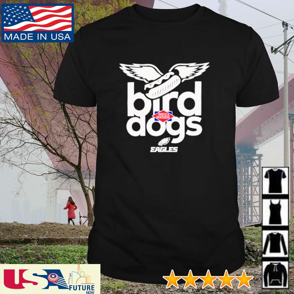 Philadelphia Eagles bird dogs Dietz & Watson shirt, hoodie, sweater, long  sleeve and tank top