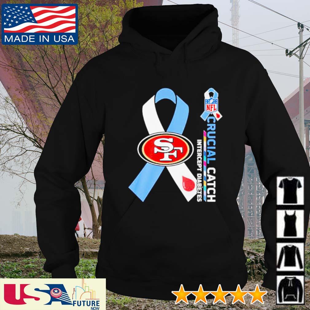 Official San Francisco 49ers NFL Crucial Catch Intercept Diabetes Shirt,  hoodie, sweater, long sleeve and tank top