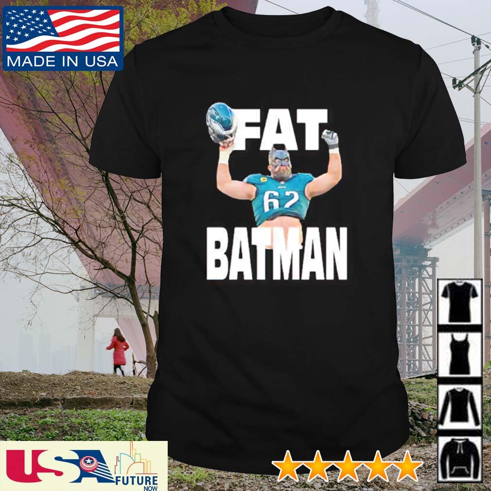 Official Fat Batman Jason Kelce Philadelphia Eagles shirt, hoodie, sweater  and long sleeve