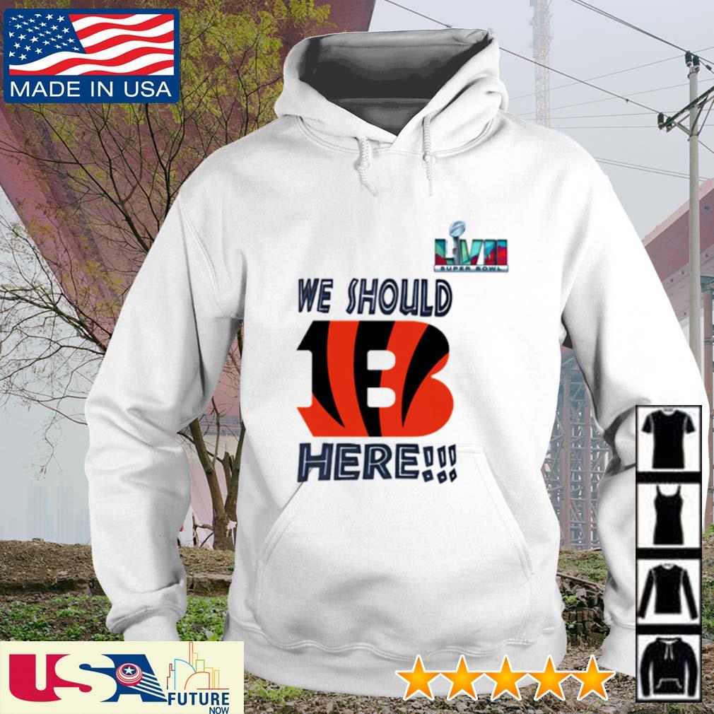 Premium super bowl we should here Cincinnati Bengals shirt, hoodie