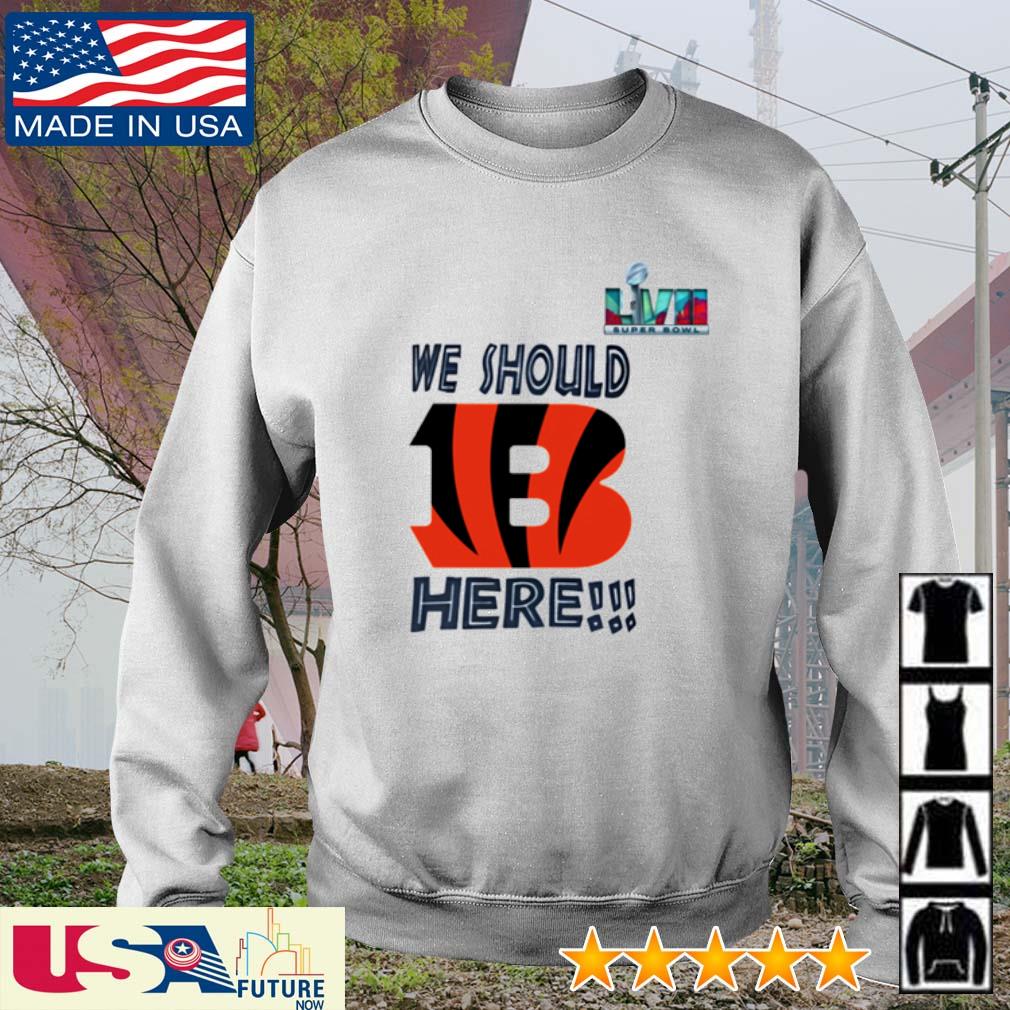 Premium super bowl we should here Cincinnati Bengals shirt, hoodie