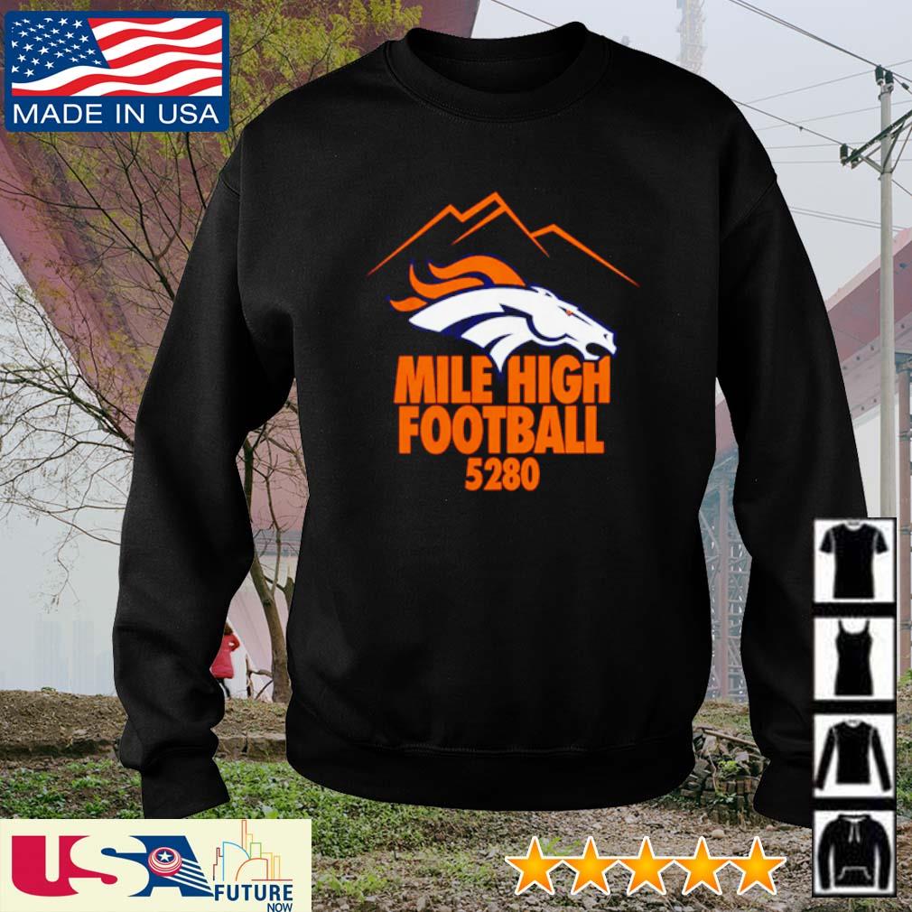 Denver Broncos Mile High Football Shirt, hoodie, longsleeve