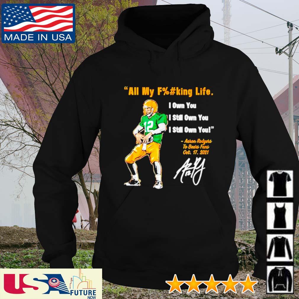 I Still Own You Aaron Rodgers signatures T-Shirt, hoodie, sweater, long  sleeve and tank top