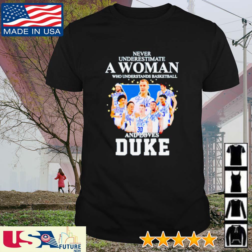 Best never underestimate a woman who understands basketball and loves Duke signatures shirt