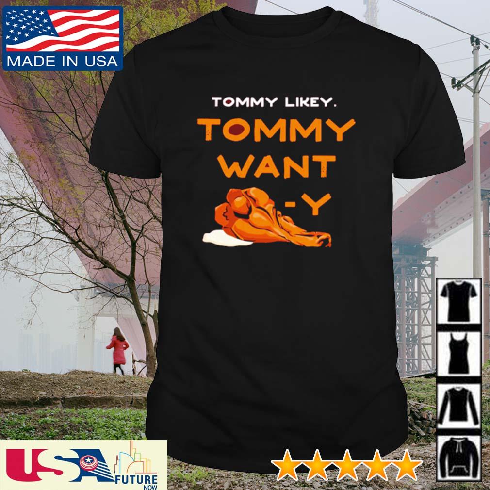 Funny tommy likey Tommy want Wingy shirt