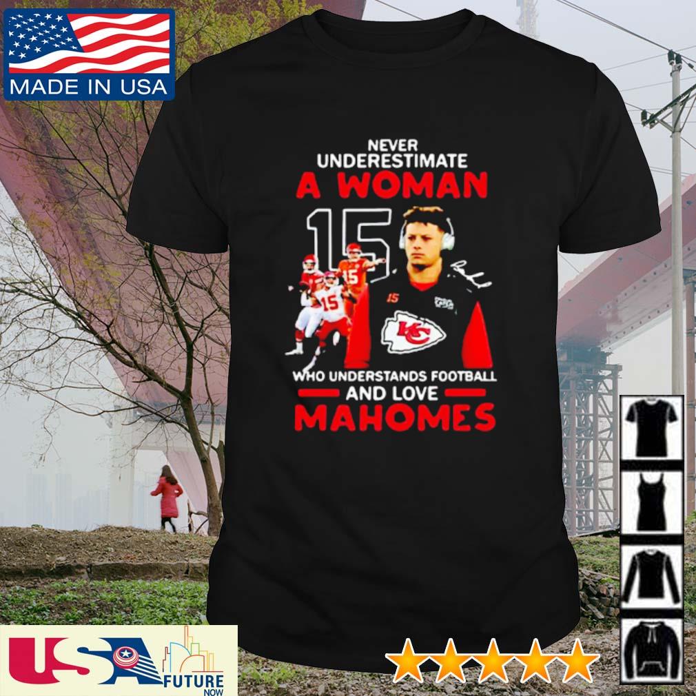 Nice never Underestimate a woman who Understands football and love Mahomes shirt