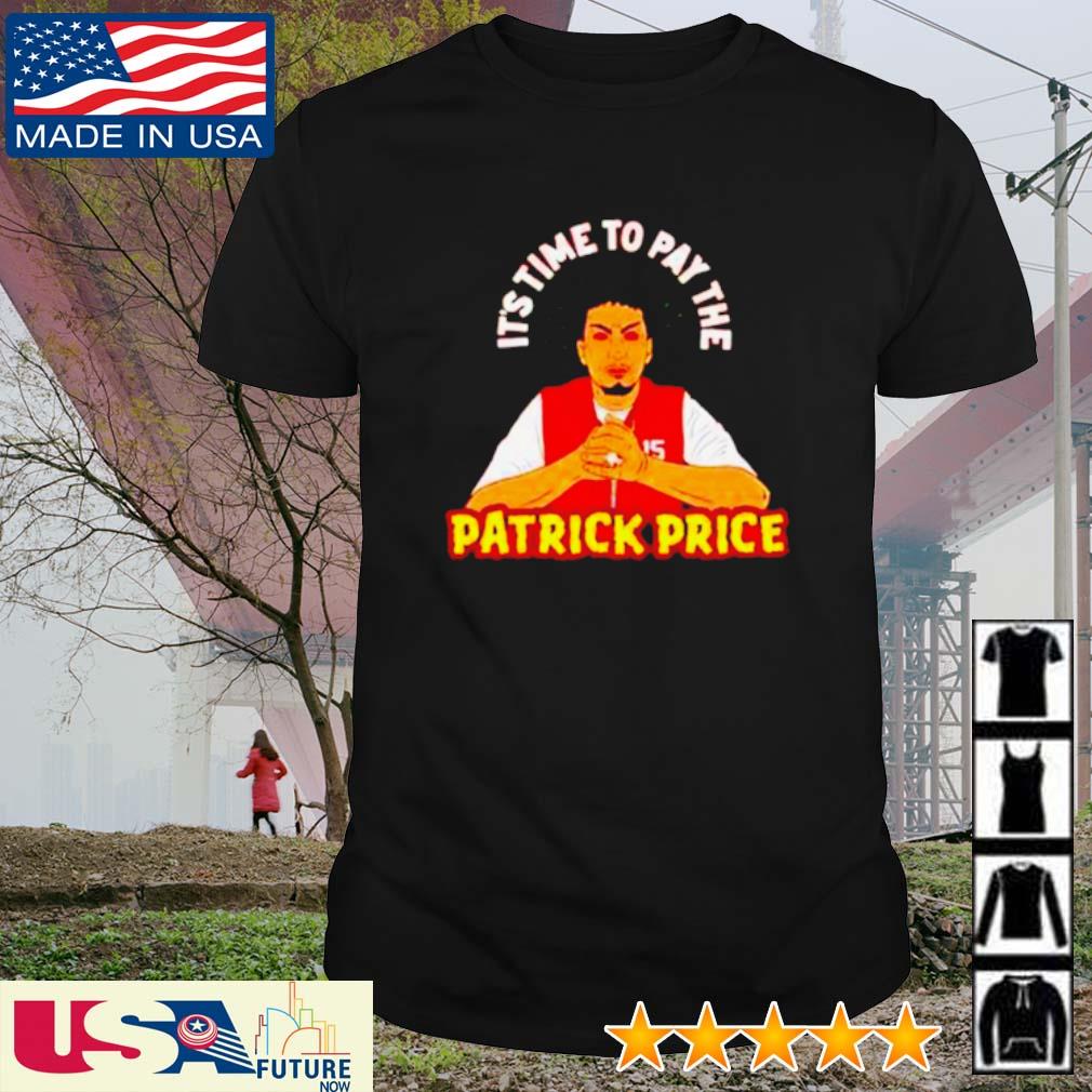 Original patrick Mahomes it's time to pay the Patrick Price shirt