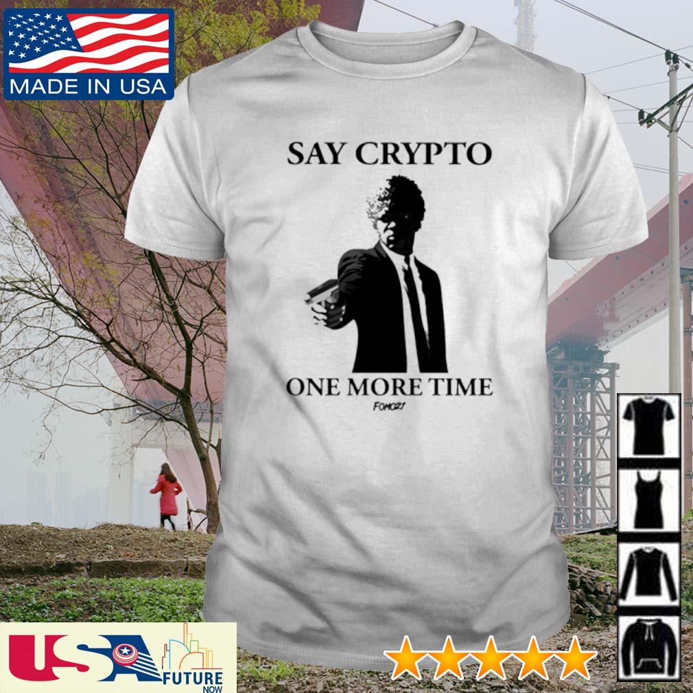 Original say crypto one more time shirt