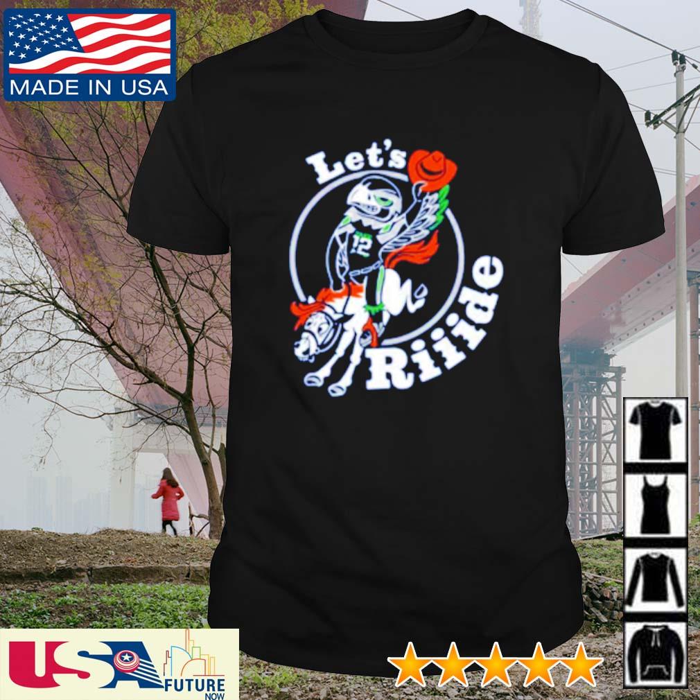 seahawks let's ride shirt