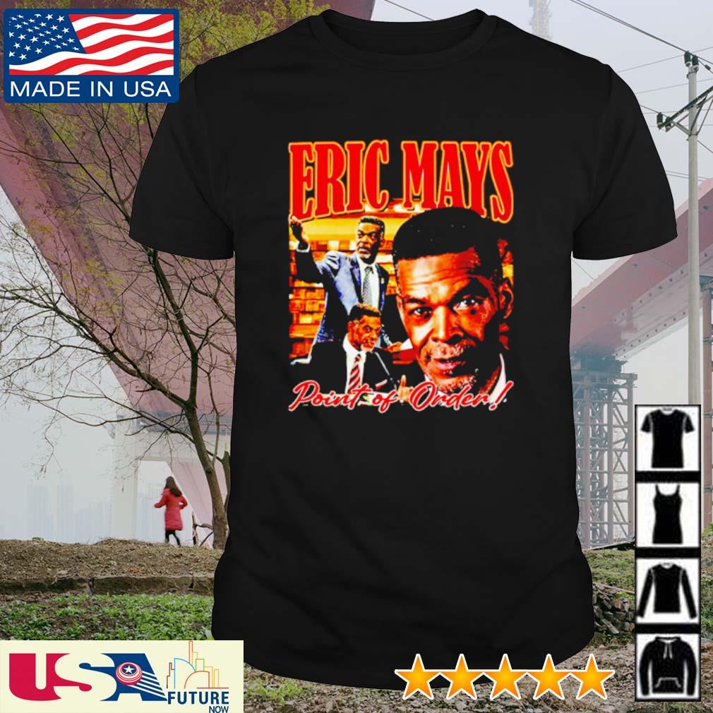 Best eric Mays point of order 2024 president shirt