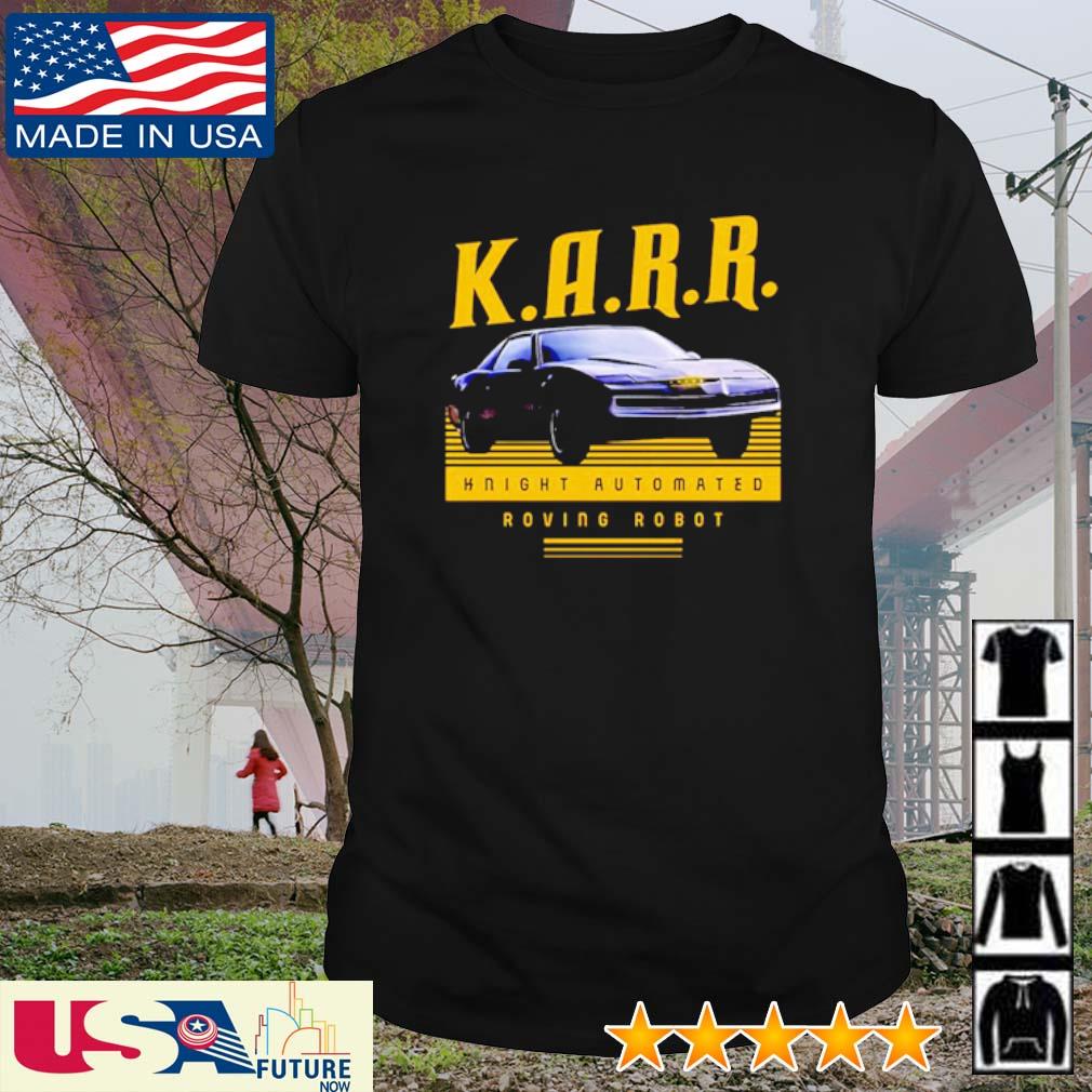Best k.A.R.R Karr knight automated roving robot shirt