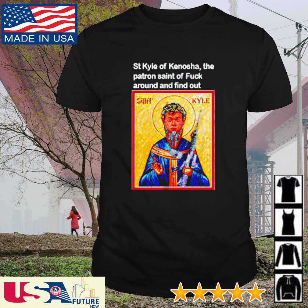 Best st Kyle of kenosha the patron saint of fuck around and find out shirt