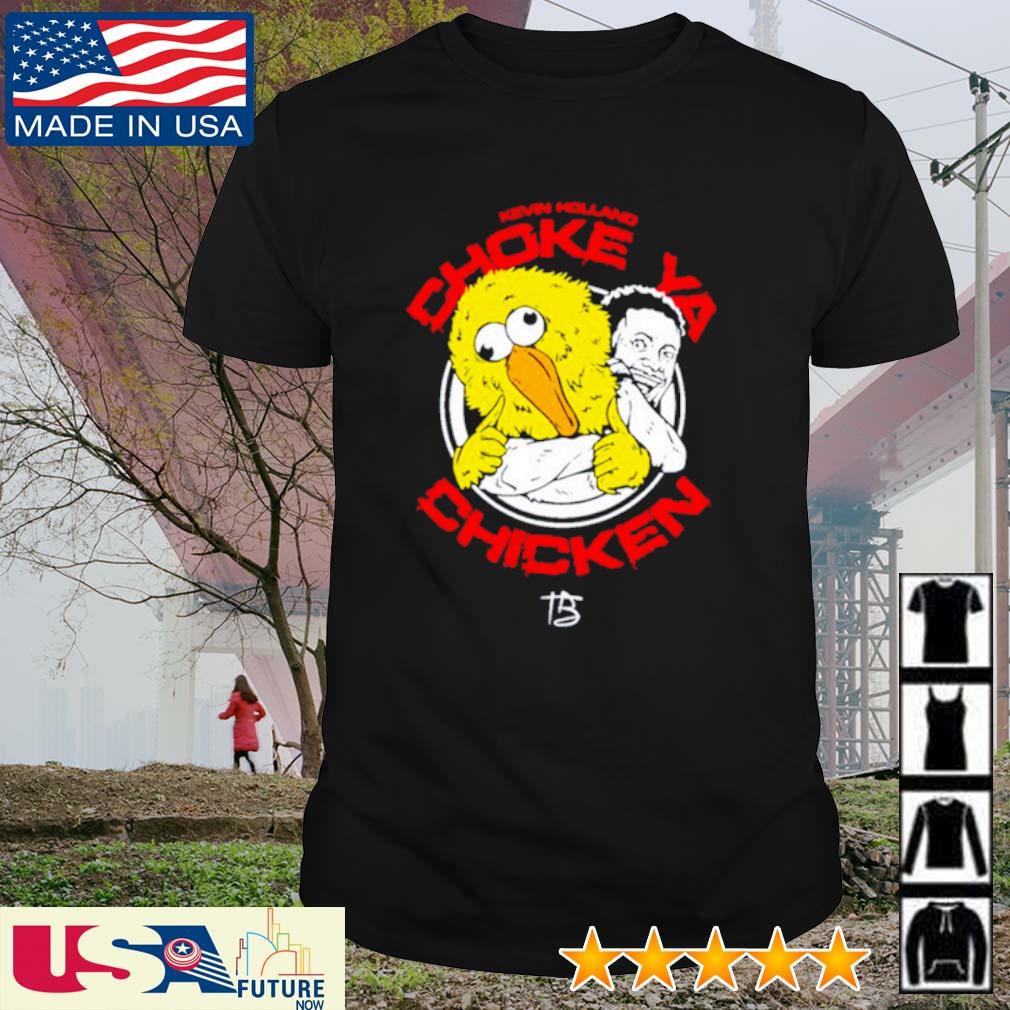 Top kevin Holland Choke My Chicken In Austin Tx shirt