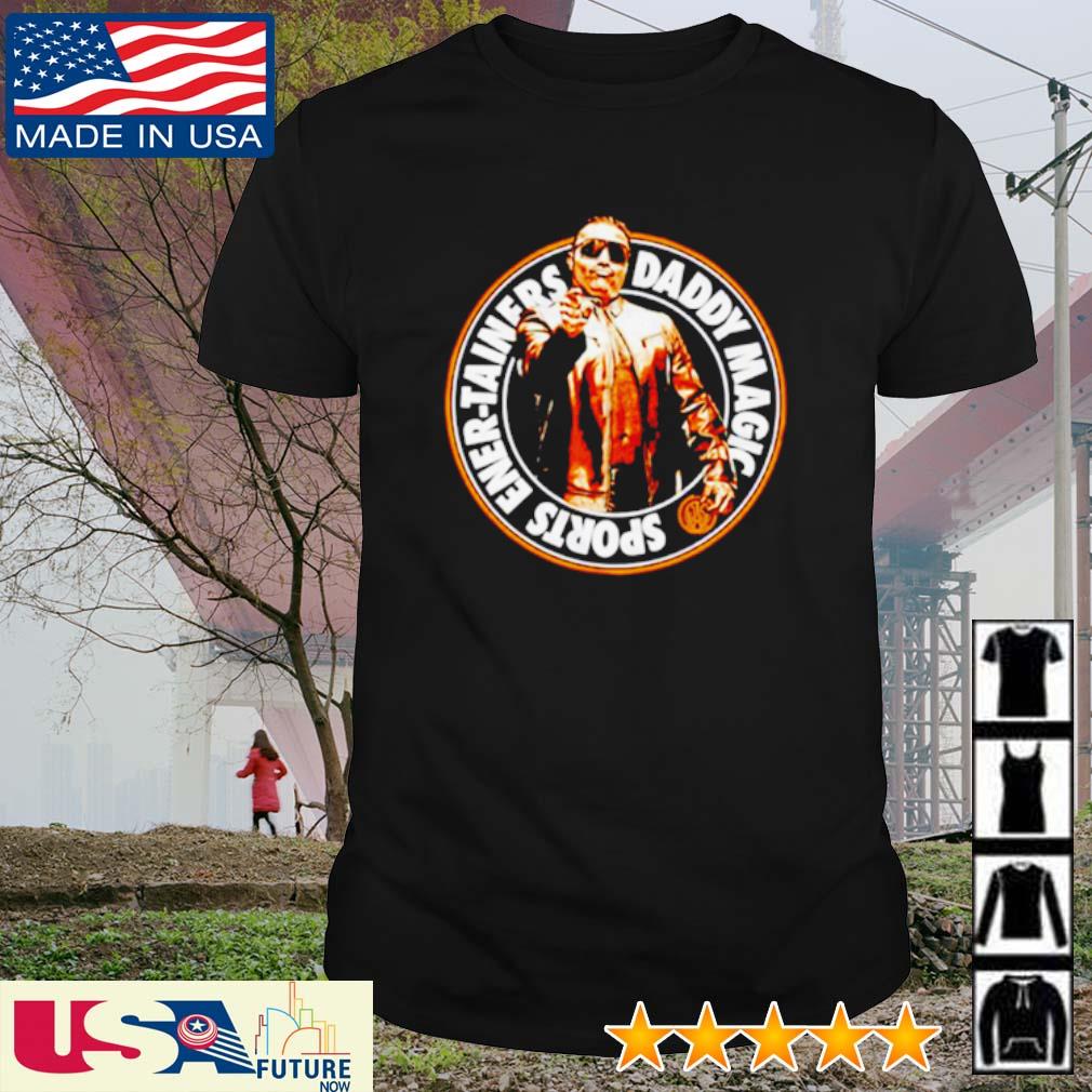Best daddy Magic sports Ener-Tainers shirt